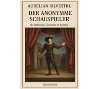 Der anonyme Schauspieler: Roman in mehreren Episoden
