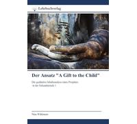 Der Ansatz "A Gift to the Child": Die qualitative Inhaltsanalyse eines Projektes in der Sekundarstufe 1