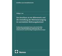Der Anschluss an ein Wärmenetz und die Umstellung der Wärmeversorgung im vermieteten Wohnungsbestand: Probleme der umsetzenden Praxis an den ... sowie Vorschläge für legislatorische Lösungen