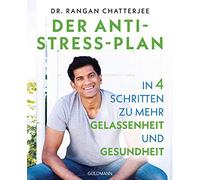 Der Anti-Stress-Plan: In 4 Schritten zu mehr Gelassenheit und Gesundheit