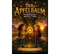 Der Apfelbaum: Das Geheimnis der goldenen Früchte