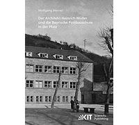 Der Architekt Heinrich Müller Und Die Bayrische Postbauschule In Der Pfalz