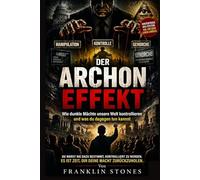 Der Archon-Effekt: Wie dunkle Mächte unsere Welt kontrollieren und was du dagegen tun kannst