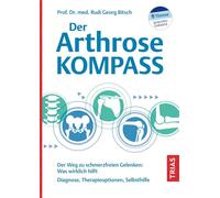 Der Arthrose-Kompass Der Weg zu schmerzfreien Gelenken: Was wirklich hilft. Diagnose, Therapieoptionen, Selbsthilfe - Rudi Georg Bitsch - TRIAS - ebook (ePub) - Livre