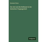 Der Arzt und die Heilkunst in der deutschen Vergangenheit