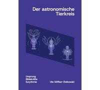Der astronomische Tierkreis: Ursprung, Bildekräfte, Eurythmie