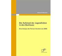 Der Aufstand Der Jugendlichen In Den Banlieues: Eine Analyse Der Pariser Unruhen Von 2005