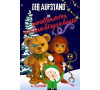 Der Aufstand der unvollendeten Weihnachtsgeschenke: Eine magische, geheimnisvolle und leicht schaurige Geschichte für Kinder von 7 bis 12 Jahren.