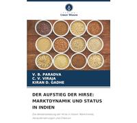 DER AUFSTIEG DER HIRSE: MARKTDYNAMIK UND STATUS IN INDIEN: Die Wiederbelebung der Hirse in Indien: Markttrends, Herausforderungen und Chancen