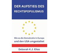 DER AUFSTIEG DES RECHTSPOPULISMUS: Wie es die Demokratie in Europa und den USA umgestaltet