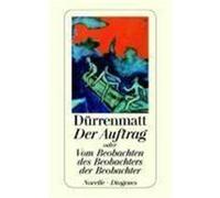 Der Auftrag oder Vom Beobachten des Beobachters der Beobachter Dürrenmatt, Friedrich (Auteur)