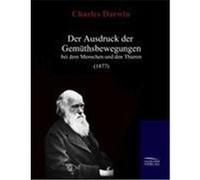 Der Ausdruck der Gemüthsbewegungen bei dem Menschen und den Thieren (1877) Darwin, Charles (Auteur)