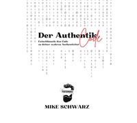 Der Authentik Code: Entschlüssele den Code zu deiner wahren Authentizität
