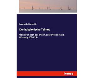 Der babylonische Talmud: Übersetzt nach der ersten, zensurfreien Ausg. (Venedig 1520-23)