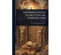 Der Babylonische Talmud; Volume Introduction