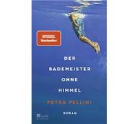 Der Bademeister ohne Himmel: "Eine ganz zarte, heiter-melancholische Geschichte und dabei so wunderbar präzise erzählt." Ewald Arenz