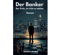 Der Banker: Der Preis, im Licht zu stehen