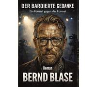 Der bardierte Gedanke: Ein Format gegen das Format. Gedanken sind nur dann ungefährlich, wenn sie niemand anfasst.