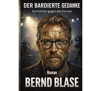 Der bardierte Gedanke: Ein Format gegen das Format. Gedanken sind nur dann ungefährlich, wenn sie niemand anfasst.