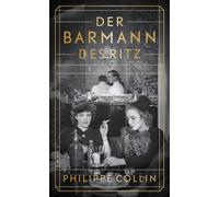 Der Barmann des Ritz Roman | Zwischen Liebe, Angst und Widerstand | Ein jüdischer Barmann serviert Nazigrößen Cocktails im Luxushotel - Philippe Collin - Insel Verlag - ebook (ePub) - Livre