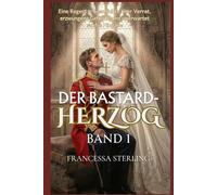 Der Bastard-Herzog (Printausgabe): Band 1: Eine Slow-Burn RegencyRomanze über Geheimnisse, Narben und eine vertauschte Braut