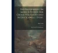 Der Bauernkrieg Im Jahre 1653 Oder Der Große Volksaufstand In Der Schweiz / [Verf.: Alois Vock]: Mit Abbildungen