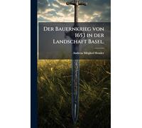 Der Bauernkrieg von 1653 in der Landschaft Basel.
