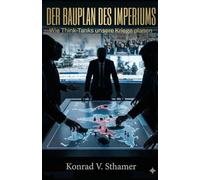 Der Bauplan des Imperiums: Wie Think-Tanks unsere Kriege planen