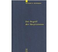 Der Begriff Des Skeptizismus, Quellen Und Studien Zur Philosophie Dietmar Heidemann (Auteur)
