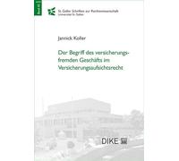 Der Begriff des versicherungsfremden Geschäfts im Versicherungsaufsichtsrecht (St. Galler Schriften zur Rechtswissenschaft) - Koller, Jannick