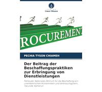 Der Beitrag der Beschaffungspraktiken zur Erbringung von Dienstleistungen: Fallstudie: Nationales Zentrum für die Beschaffung von unentbehrlichen Arzneimitteln und Verbrauchsgütern, Yaoundé, Kamerun