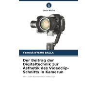 Der Beitrag der Digitaltechnik zur Ästhetik des Videoclip-Schnitts in Kamerun: Vor- oder Nachteile für Videoclips