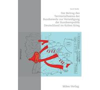Der Beitrag des Territorialheeres der Bundeswehr zur Verteidigung der Bundesrepublik Deutschland im Kalten Krieg