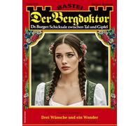 Der Bergdoktor 2303 Drei Wünsche und ein Wunder - Andreas Kufsteiner - Bastei Lübbe - ebook (ePub) - Livre