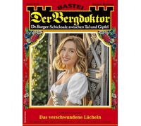 Der Bergdoktor 2320 Das verschwundene Lächeln - Andreas Kufsteiner - Bastei Lübbe - ebook (ePub) - Livre