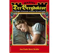 Der Bergdoktor 2357 Am Ende ihrer Kräfte - Andreas Kufsteiner - Bastei Lübbe - ebook (ePub) - Livre