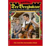 Der Bergdoktor 2360 Ein Lied für ein krankes Kind - Andreas Kufsteiner - Bastei Lübbe - ebook (ePub) - Livre