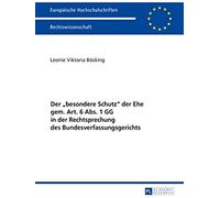 Der 'besondere Schutz' Der Ehe Gem. Art. 6 Abs. 1 Gg In Der Rechtsprechung Des Bundesverfassungsgerichts