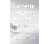 Der beste Bürger ist d er, der brav zahlt: Warum Namens --, Verkehrs und Handelsfreiheit das neue Menschenrecht sind