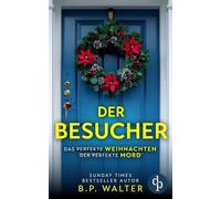 Der Besucher Ein schockierender Psychothriller - B P Walter - dp Verlag - ebook (ePub) - Livre