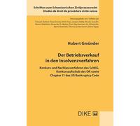 Der Betriebsverkauf in den Insolvenzverfahren: Konkurs und Nachlassverfahren des SchKG, Konkursaufschub des OR sowie Chapter 11 des US Bankruptcy Code (Schriften zum Schweizerischen Zivilprozessrecht) - Gmünder, Hubert