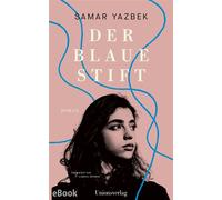 Der blaue Stift Roman - Samar Yazbek - Unionsverlag - ebook (ePub) - Livre