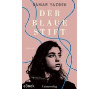 Der blaue Stift Roman - Samar Yazbek - Unionsverlag - ebook (ePub) - Livre
