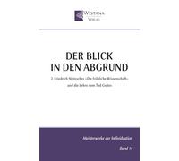 Der Blick in den Abgrund: 2. Friedrich Nietzsches »Die fröhliche Wissenschaft« und die Lehre vom Tod Gottes