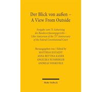 Der Blick von außen - A View From Outside: Festgabe zum 75. Geburtstag des Bundesverfassungsgerichts - Liber Amicorum of the 75th Anniversary of the Federal Constitutional Court