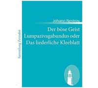 Der Böse Geist Lumpazivagabundus Oder Das Liederliche Kleeblatt