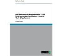 Der brasilianische Kriminalroman - Eine Untersuchung anhand Rubem Fonsecas 'Bufo & Spallanzani' Frank, Katharina (Auteur)