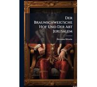 Der Braunschweig'sche Hof Und Der Abt Jerusalem