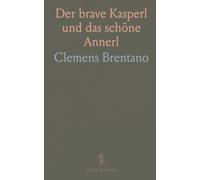Der brave Kasperl und das schöne Annerl: Eine düstere Dorfgeschichte über Pflicht, Schuld und menschliche Gnade