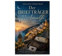 Der Briefträger aus Amalfi: Manche Briefe brauchen länger als ein Leben
